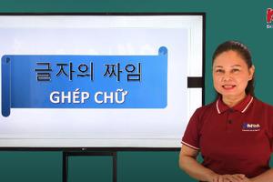 Bài 3: Ghép chữ trong tiếng Hàn