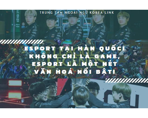 ESport tại Hàn Quốc! Không chỉ là game, ESport là một...