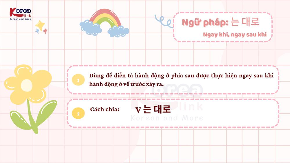 Ngữ pháp 104: 는 대로 - Ngay khi, ngay sau khi