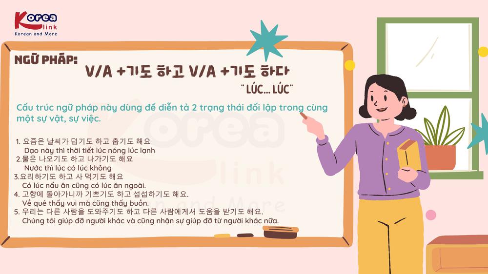 Ngữ pháp 85: V/A +기도 하고 V/A +기도 하다“ Lúc... lúc”