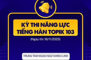 THÔNG BÁO KỲ THI NĂNG LỰC TIẾNG HÀN TOPIK 103 (Ngày thi: 16/11/2025)