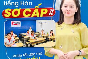 KHAI GIẢNG KHOÁ TIẾNG HÀN THÁNG 6 CHO NGƯỜI MỚI BẮT ĐẦU