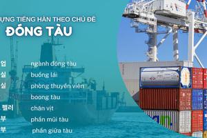 Từ vựng tiếng hàn theo chủ đề: Đóng tàu