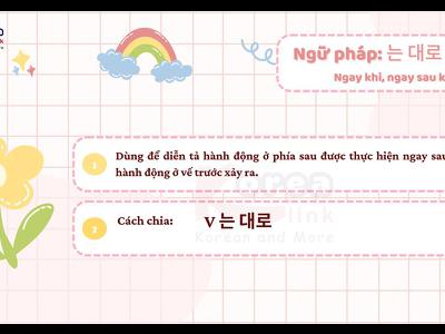 Ngữ pháp 104: 는 대로 - Ngay khi, ngay sau khi