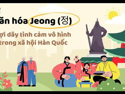 Văn hóa Jeong (정) – Sợi dây tình cảm vô hình trong xã...