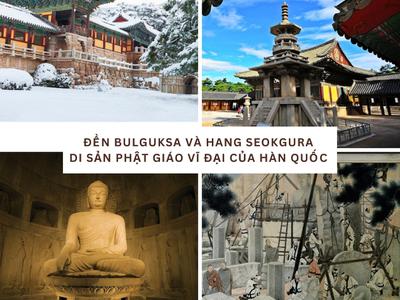 Đền Bulguksa và Hang Seokguram: Di sản Phật giáo vĩ đại...